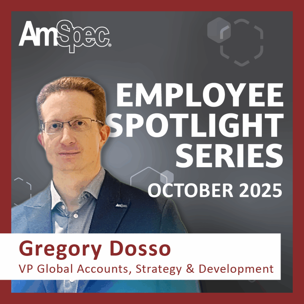 Amspec EMPLOYEE SPOTLIGHT: Gregory Dosso, VP Global Accounts, Strategy & Development 1 Amspec Employee Spotlight Gregory