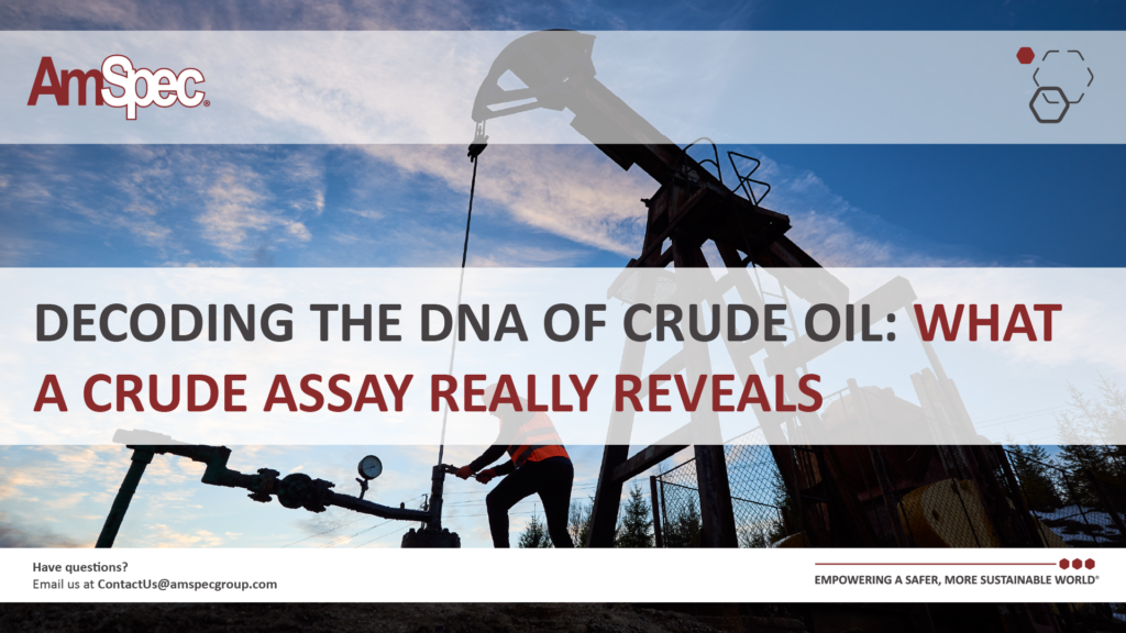 Amspec Decoding the DNA of Crude Oil: What a Crude Assay Really Reveals 1 Amspec Blog0319 03
