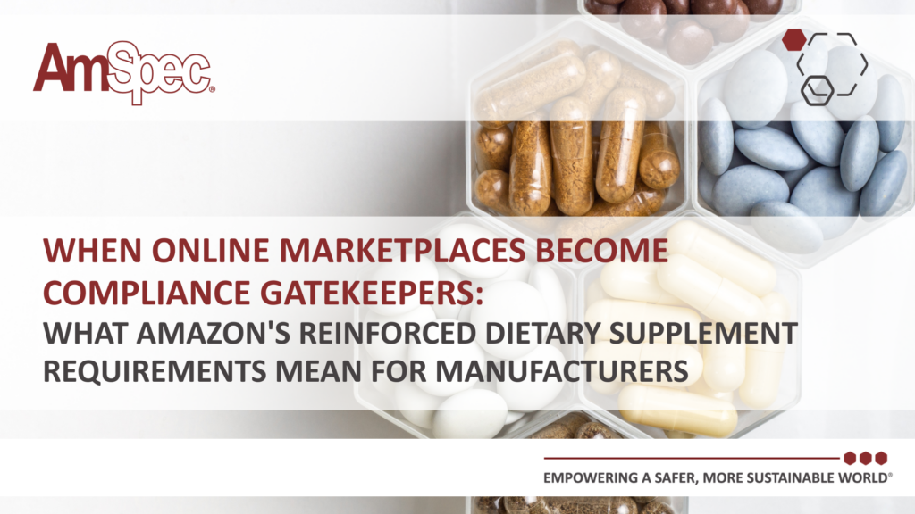 Amspec What Amazon's Reinforced Dietary Supplement Requirements Mean for Manufacturers 1 Amspec AmSpec Amazon Dietary Supplement Compliance Blog July 2026 visuals